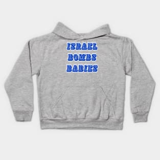 Israel Bombs Babies (for real) - Front Kids Hoodie